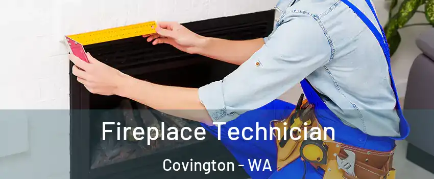  Fireplace Technician Covington - WA